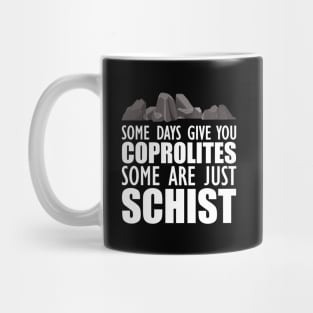 Geology - Some days give you coprolites some are just schist w Mug